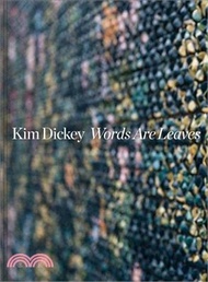 Kim Dickey ─ Words Are Leaves