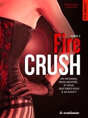 Fire Crush Partie 2 Robyne Max Chavalan