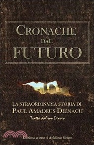 Cronache dal Futuro: La straordinaria storia di Paul Amadeus Dienach