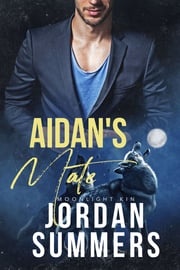 Moonlight Kin 2: Aidan's Mate (Moonlight Kin Pack series) Jordan Summers