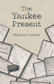 The Yankee Present Philip Ross Chadwick