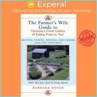 The Farmer's Wife Guide To Growing A Great Garden And Eating From It, Too! : St by Barbara Doyen (US