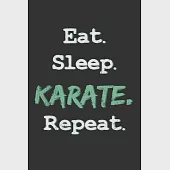 Eat Sleep Karate Repeat: Notebook A5 Size, 6x9 inches, 120 lined Pages, Martial Arts Fighter Fight Sports