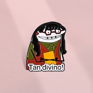 ‘Tan Divino’ Cartoon Meme Enamel Brooch Creative and Interesting Metal Badge with Emotional Expressi