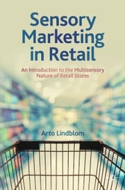 Sensory Marketing in Retail Arto Lindblom