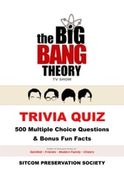 The Big Bang Theory TV Show Trivia Quiz: 500 Multiple Choice Questions &amp; Bonus Fun Facts SPS (Sitcom Preservation Society)