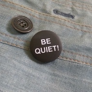 Be Quiet Pin Button 32