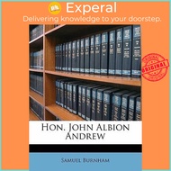 Hon. John Albion Andrew by Samuel Burnham (US edition, paperback)