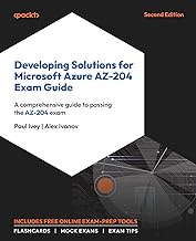 Developing Solutions for Microsoft Azure AZ-204 Exam Guide: A comprehensive guide to passing the AZ-