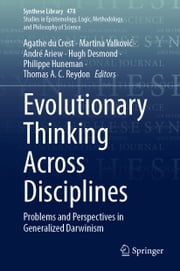 Evolutionary Thinking Across Disciplines Agathe du Crest