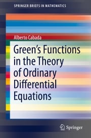 Green’s Functions in the Theory of Ordinary Differential Equations Alberto Cabada
