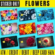 FLOWERS - (SKIN CARD STICKER) ATM/CREDIT/DEBIT/BEEP (SKIN CARD STICKER)