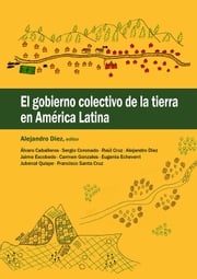 El gobierno colectivo de la tierra en América Latina Alejandro Diez