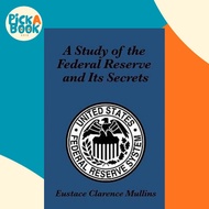 A Study of the Federal Reserve and Its Secrets by Eustace Clarence Mullins (paperback)