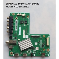 SHARP LED TV 50'' MAIN BOARD MODEL # LC-50LE275X