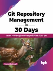 Git Repository Management in 30 Days Sumit Jaiswal