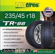 ยางรถยนต์ 235/45R18 ยางไทย ยี่ห้อ TBB TIRE รุ่น TR66 ปี2024 นุ่ม เงียบ รีดน้ำดีทุกสภาพถนน และกล้ารับ