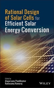 Rational Design of Solar Cells for Efficient Solar Energy Conversion Alagarsamy Pandikumar