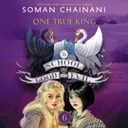 The School for Good and Evil #6: One True King Soman Chainani