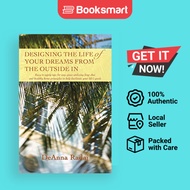 Designing The Life Of Your Dreams From The Outside In - Paperback - English - 9780595399796