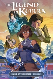 The Legend of Korra: Ruins of the Empire Omnibus Bryan Konietzko