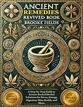 Ancient Remedies Revived Book: A Step-by-Step Guide to Science-Backed Herbal Solutions for Stress, E