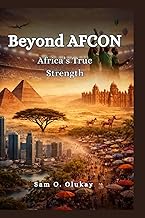 Beyond AFCON: Africa’s True Strength