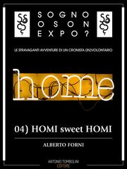Sogno o son Expo? - 04 HOMI sweet HOMI Alberto Forni