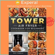 Tower Air Fryer Cookbook for Beginners - Quick And Easy Budget Friendly Air Fryer  by Roy Fabela (UK
