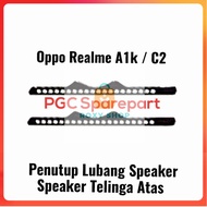 Oppo Top Speaker Hole Cover Phone Filter Realme C2 A1k