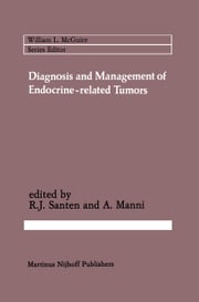 Diagnosis and Management of Endocrine-related Tumors Richard J. Santen