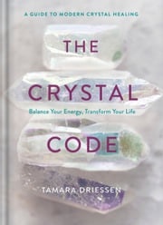 The Crystal Code Tamara Driessen