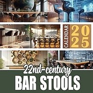 22nd-century Bar Stools Calendar 2025: Jan to Dec 2025 Including 12 Photography For Bar Stools Lover