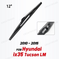 Wiper 12" Rear Wiper Blade For Hyundai ix35 Tucson LM 2010 - 2015 Windshield Windscreen Rear Window