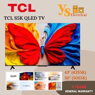 (KL/SEL/N.SEMBILAN) TCL S5K QLED TV 43" / 50" (43S5K / 50S5K)