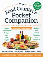 The Food Counter's Pocket Companion, Sixth Edition: Calories, Carbohydrates, Protein, Fats, Fiber, Sugar, Sodium, Iron, Calcium, Potassium, and Vitamin D-with 32 Restaurant Chains (Sixth Edition) Jane Stephenson, RDN, CDE