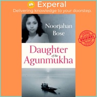 Daughter of the Agunmukha by Monica Jahan Bose (UK edition, hardcover)