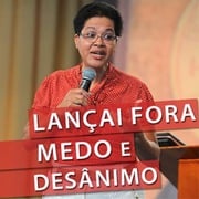 Lançai Fora O Medo E O Desânimo Irmã Maria Eunice