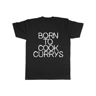 Born To Cook Currys Mens Ladies Womens Unisex T-Shirt