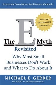 The E-Myth Revisited: Why Most Small Businesses Don't Work and What to Do A by Michael E. Gerber (US