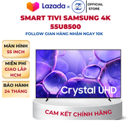 Smart TV Samsung Crystal UHD 4K 55U8500 55 inch - Bảo hành chính hãng 24 tháng