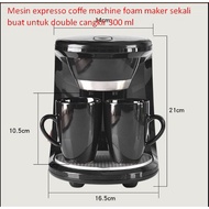 MESIN Expresso coffee machine foam maker machine is very made for double cups 300 ml