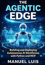 The Agentic Edge: Building and Deploying Autonomous AI Workforces with Python and MCP