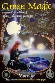 34500.Green Magic ― The Healing Power of Herbs, Talismans, and Stones