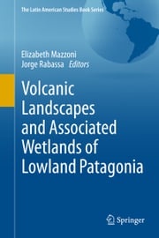 Volcanic Landscapes and Associated Wetlands of Lowland Patagonia Elizabeth Mazzoni