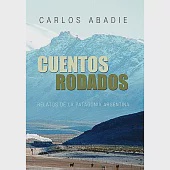 Cuentos Rodados: Relatos de la Patagonia Argentina