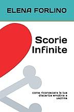 Scorie Infinite: come riconoscere la tua discarica emotiva e uscirne (Italian Edition)