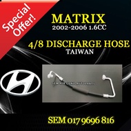 HYUNDAI MATRIX 2002-2006 YEAR 1.6CC HCC TAIWAN NEW 4/8 DISCHARGE HOSE (CAR AIRCOND SYSTEM) (COMPRESS