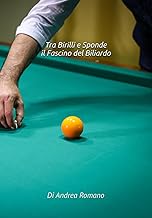 Tra Birilli e Sponde il Fascino del Biliardo (Italian Edition)
