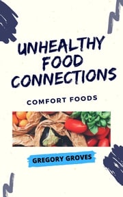 Unhealthy Food Connections Gregory Groves